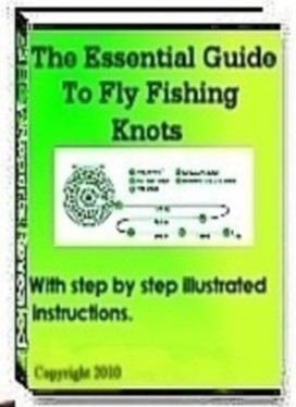 The Essential Guide to Fly Fishing Knots