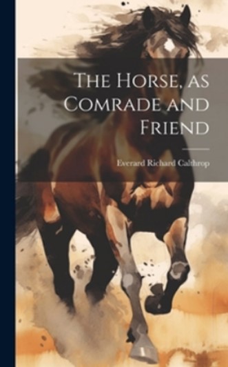 THE HORSE, AS COMRADE AND FRIEND